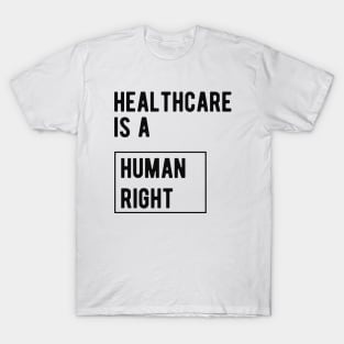 Healthcare is a human right T-Shirt